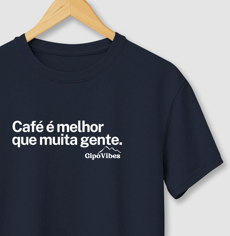 Camiseta Café é melhor que muita gente