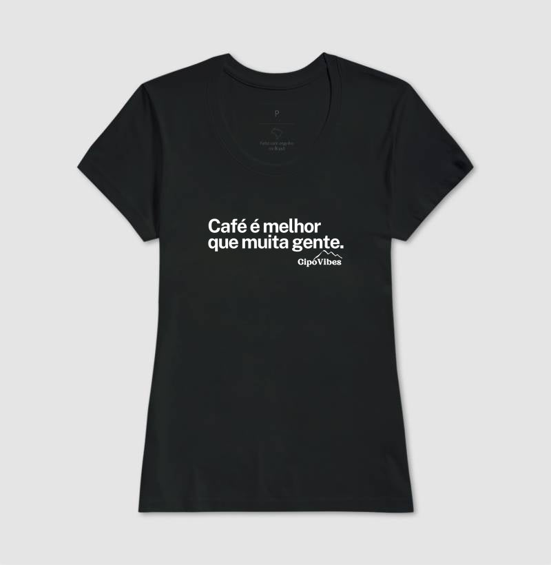 Camiseta Café é melhor que muita gente
