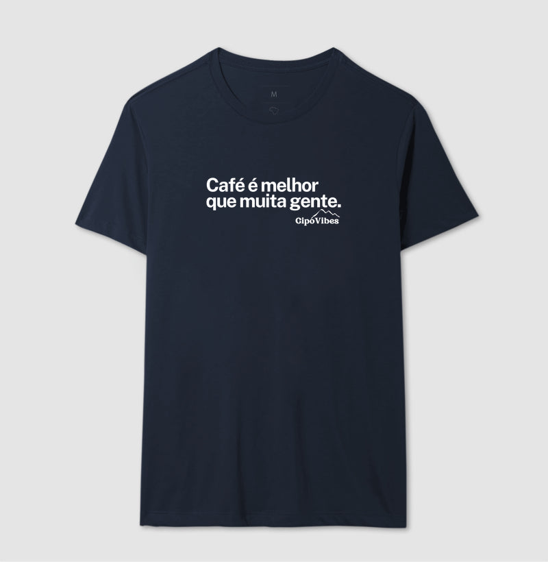 Camiseta Café é melhor que muita gente